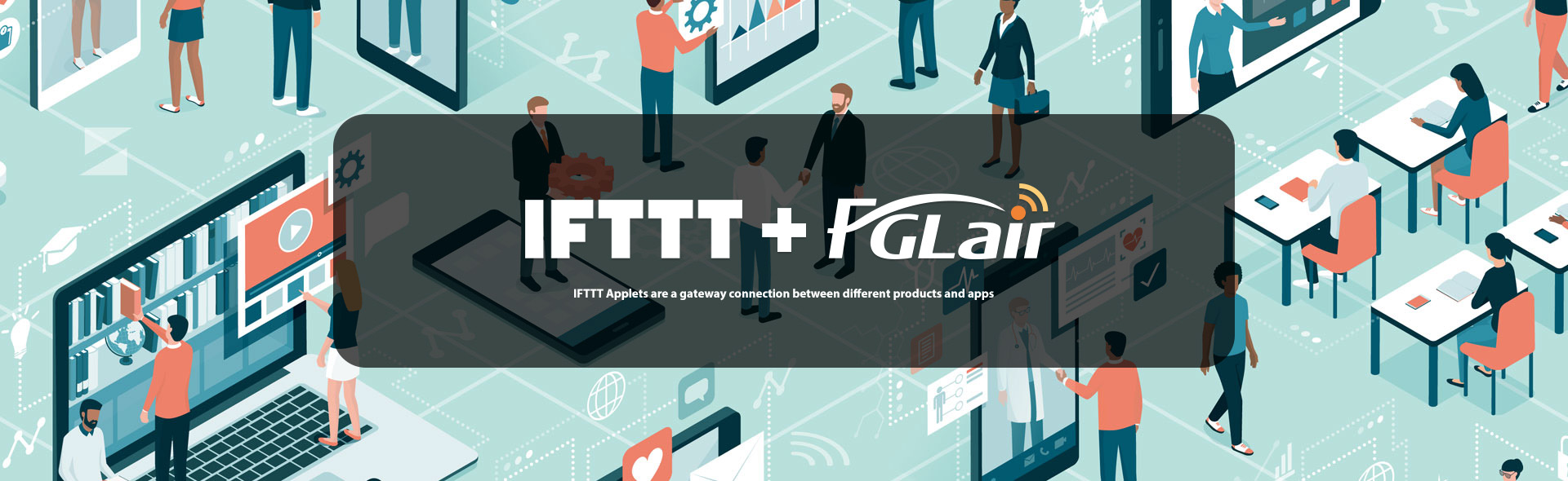 Les applets IFTTT + FGLair IFTTT sont une passerelle reliant différents produits et applications