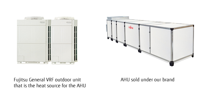 Fujitsu General VRF outdoor unit  that is the heat source for the AHU,AHU sold under our brand
