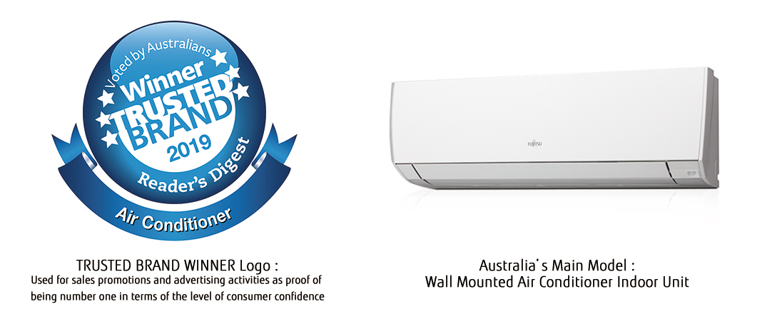 TRUSTED BRAND WINNER Logo: Used for sales promotions and advertising activities as proof of being number one in terms of the level of consumer confidence, Australia’s Main Model: Wall Mounted Air Conditioner Indoor Unit