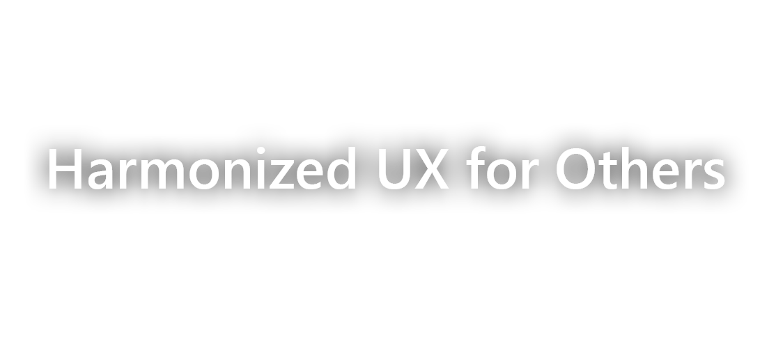 Harmonized UX for Others